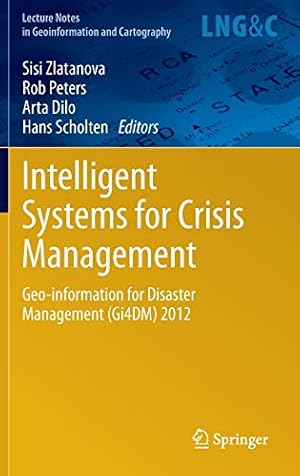 Immagine del venditore per Intelligent Systems for Crisis Management: Geo-information for Disaster Management (Gi4DM) 2012 (Lecture Notes in Geoinformation and Cartography) [Hardcover ] venduto da booksXpress