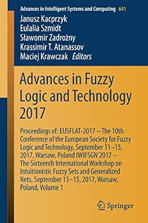 Immagine del venditore per Advances in Fuzzy Logic and Technology 2017: Proceedings of: EUSFLAT-2017 The 10th Conference of the European Society for Fuzzy Logic and . in Intelligent Systems and Computing) [Soft Cover ] venduto da booksXpress