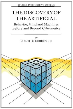 Seller image for The Discovery of the Artificial: Behavior, Mind and Machines Before and Beyond Cybernetics (Studies in Cognitive Systems) by Cordeschi, R. [Paperback ] for sale by booksXpress