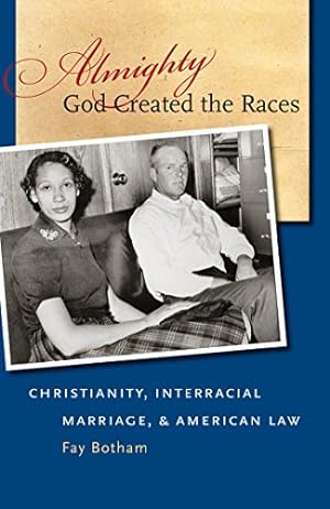 Seller image for Almighty God Created the Races: Christianity, Interracial Marriage, and American Law [Soft Cover ] for sale by booksXpress