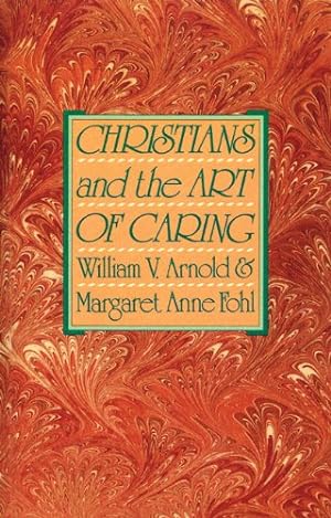 Seller image for Christians and the Art of Caring by Arnold, William V., Fohl, Margaret Anne [Paperback ] for sale by booksXpress