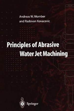 Seller image for Principles of Abrasive Water Jet Machining by Momber, Andreas W., Kovacevic, Radovan [Paperback ] for sale by booksXpress