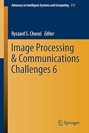 Bild des Verkufers fr Image Processing & Communications Challenges 6 (Advances in Intelligent Systems and Computing) [Paperback ] zum Verkauf von booksXpress