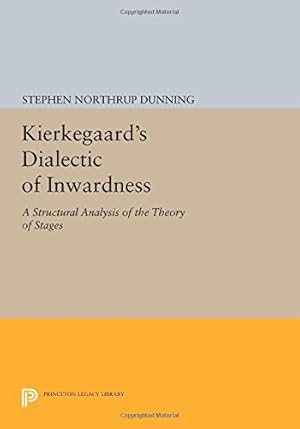 Immagine del venditore per Kierkegaard's Dialectic of Inwardness: A Structural Analysis of the Theory of Stages (Princeton Legacy Library) by Dunning, Stephen Northrup [Paperback ] venduto da booksXpress