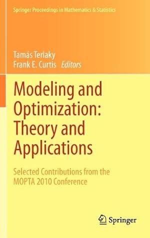Bild des Verkufers fr Modeling and Optimization: Theory and Applications: Selected Contributions from the MOPTA 2010 Conference (Springer Proceedings in Mathematics & Statistics) [Hardcover ] zum Verkauf von booksXpress