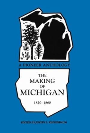 Immagine del venditore per The Making of Michigan, 1820-1860: A Pioneer Anthology (Great Lakes Books) [Paperback ] venduto da booksXpress