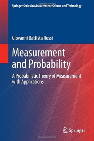 Seller image for Measurement and Probability: A Probabilistic Theory of Measurement with Applications (Springer Series in Measurement Science and Technology) by Rossi, Giovanni Battista [Hardcover ] for sale by booksXpress