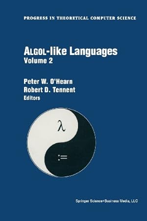 Seller image for Algol-like Languages (Progress in Theoretical Computer Science) (Volume 2) by O'Hearn, Peter, Tennent, Robert [Paperback ] for sale by booksXpress