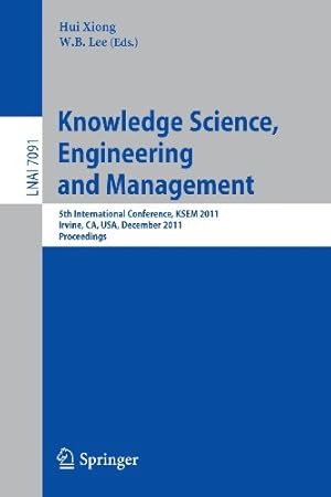 Immagine del venditore per Knowledge Science, Engineering and Management: 5th International Conference, KSEM 2011, Irvine, CA, USA, December 12-14, 2011. Proceedings (Lecture Notes in Computer Science) [Paperback ] venduto da booksXpress