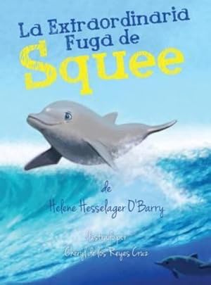 Imagen del vendedor de La Extraordinaria Fuga de Squee (Spanish Edition) by Hesselager-O'Barry, Helene [Hardcover ] a la venta por booksXpress