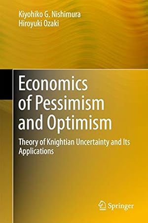 Image du vendeur pour Economics of Pessimism and Optimism: Theory of Knightian Uncertainty and Its Applications [Hardcover ] mis en vente par booksXpress