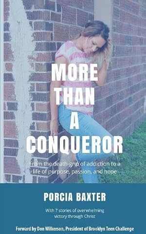 Imagen del vendedor de More Than a Conqueror: From the Death-Grip of Addiction to a Life of Purpose, Passion, and Hope by Baxter, Porcia [Paperback ] a la venta por booksXpress