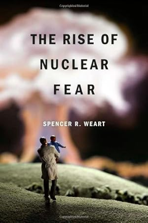 Seller image for The Rise of Nuclear Fear by Weart, Spencer R. [Paperback ] for sale by booksXpress