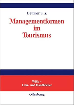 Seller image for Managementformen im Tourismus (Wiso-Lehr- Und Handbucher) (German Edition) by Dettmer, Harald, Eisenstein, Bernd, Gruner, Axel [Hardcover ] for sale by booksXpress