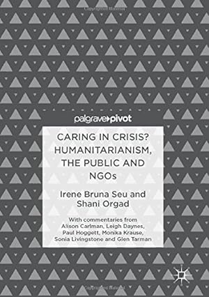 Seller image for Caring in Crisis? Humanitarianism, the Public and NGOs by Seu, Irene Bruna, Orgad, Shani [Hardcover ] for sale by booksXpress