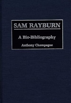 Seller image for Sam Rayburn: A Bio-Bibliography (Bio-Bibliographies in Law and Political Science) by Champagne, Anthony Martin [Hardcover ] for sale by booksXpress