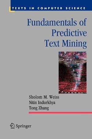 Immagine del venditore per Fundamentals of Predictive Text Mining (Texts in Computer Science) by Weiss, Sholom M. [Paperback ] venduto da booksXpress