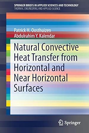 Seller image for Natural Convective Heat Transfer from Horizontal and Near Horizontal Surfaces (SpringerBriefs in Applied Sciences and Technology) by Kalendar, Abdulrahim Y., Oosthuizen, Patrick H. [Paperback ] for sale by booksXpress