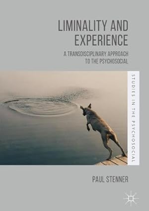 Image du vendeur pour Liminality and Experience: A Transdisciplinary Approach to the Psychosocial (Studies in the Psychosocial) by Stenner, Paul [Hardcover ] mis en vente par booksXpress