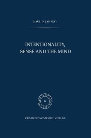 Imagen del vendedor de Intentionality, Sense and the Mind (Phaenomenologica) (Volume 94) by Harney, M.J. [Paperback ] a la venta por booksXpress