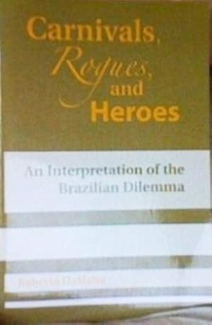 Bild des Verkufers fr Carnivals, Rogues, and Heroes: An Interpretation of the Brazilian Dilemma (Kellogg Institute Series on Democracy and Development) by DaMatta, Roberto [Paperback ] zum Verkauf von booksXpress