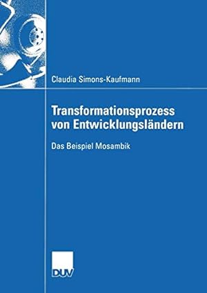 Seller image for Transformationsprozess von Entwicklungsländern: Das Beispiel Mosambik (Wirtschaftswissenschaften) (German Edition) by Simons-Kaufmann, Claudia [Paperback ] for sale by booksXpress