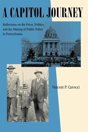 Seller image for A Capitol Journey: Reflections on the Press, Politics, and the Making of Public Policy in Pennsylvania (Keystone Books) by Carocci, Vincent P. [Paperback ] for sale by booksXpress