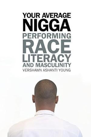 Seller image for Your Average Nigga: Performing Race, Literacy, and Masculinity (African American Life Series) by Young, Vershawn Ashanti [Paperback ] for sale by booksXpress