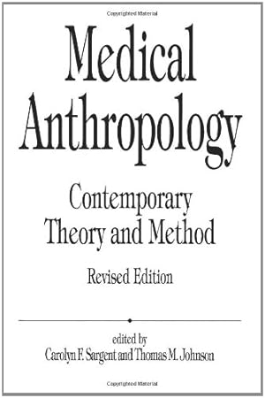 Seller image for Medical Anthropology: Contemporary Theory and Method, 2nd Edition by Johnson, T. M., Sargent, Carolyn F. [Paperback ] for sale by booksXpress