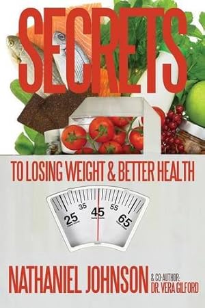 Seller image for Secrets to Losing Weight & Better Health by Gilford, Vera E, Johnson, Nathaniel [Paperback ] for sale by booksXpress