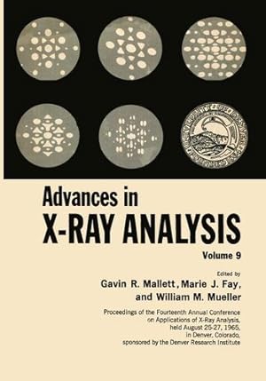 Image du vendeur pour Advances in X-Ray Analysis: Volume 9 Proceedings of the Fourteenth Annual Conference on Applications of X-Ray Analysis Held August 2527, 1965 by Mallett, Gavin R., Fay, Marie, Mueller, William M. [Paperback ] mis en vente par booksXpress