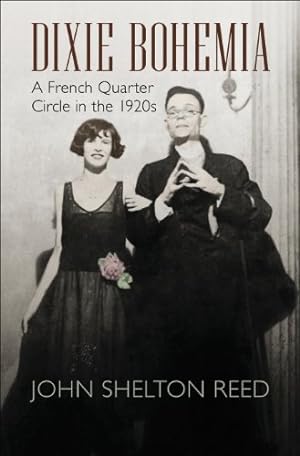 Seller image for Dixie Bohemia: A French Quarter Circle in the 1920s (Walter Lynwood Fleming Lectures in Southern History) by Reed, John Shelton [Paperback ] for sale by booksXpress