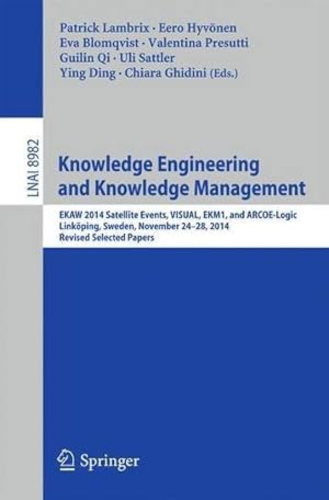 Seller image for Knowledge Engineering and Knowledge Management: EKAW 2014 Satellite Events, VISUAL, EKM1, and ARCOE-Logic, Linköping, Sweden, November 24-28, 2014. . Papers. (Lecture Notes in Computer Science) [Paperback ] for sale by booksXpress