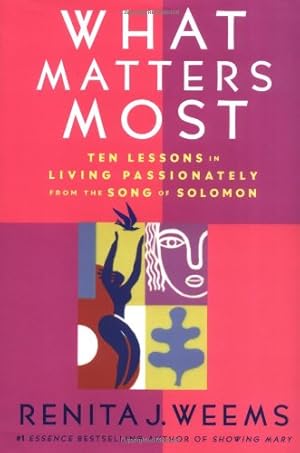 Seller image for What Matters Most: Ten Lessons in Living Passionately from the Song of Solomon by Weems, Renita J. [Hardcover ] for sale by booksXpress