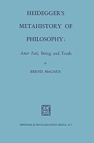 Seller image for Heideggers Metahistory of Philosophy: Amor Fati, Being and Truth by Magnus, Bernd [Paperback ] for sale by booksXpress