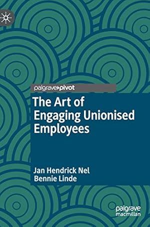 Seller image for The Art of Engaging Unionised Employees by Nel, Jan Hendrick, Linde, Bennie [Hardcover ] for sale by booksXpress