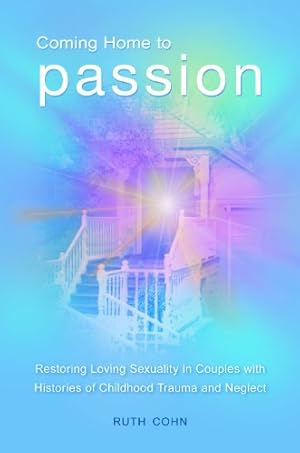 Immagine del venditore per Coming Home to Passion: Restoring Loving Sexuality in Couples with Histories of Childhood Trauma and Neglect (Sex, Love, and Psychology) by Cohn, Ruth [Hardcover ] venduto da booksXpress