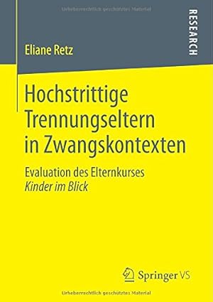 Seller image for Hochstrittige Trennungseltern in Zwangskontexten: Evaluation des Elternkurses Kinder im Blick (German Edition) by Retz, Eliane [Paperback ] for sale by booksXpress