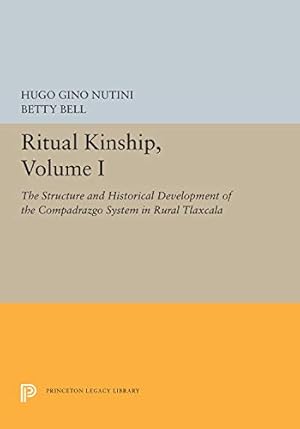 Seller image for Ritual Kinship, Volume I: The Structure and Historical Development of the Compadrazgo System in Rural Tlaxcala (Princeton Legacy Library) [Hardcover ] for sale by booksXpress