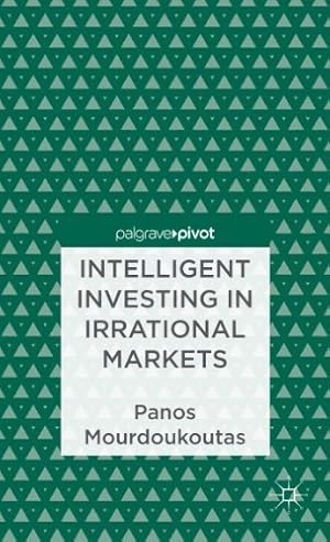 Imagen del vendedor de Intelligent Investing in Irrational Markets (Palgrave Pivot) by Mourdoukoutas, P. [Hardcover ] a la venta por booksXpress