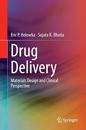 Seller image for Drug Delivery: Materials Design and Clinical Perspective by Holowka, Eric P., Bhatia, Sujata K. [Hardcover ] for sale by booksXpress