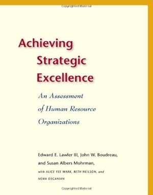 Image du vendeur pour Achieving Strategic Excellence: An Assessment of Human Resource Organizations by Edward E. Lawler, John W. Boudreau, Susan Albers Mohrman [Paperback ] mis en vente par booksXpress