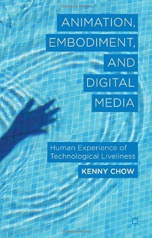 Image du vendeur pour Animation, Embodiment, and Digital Media: Human Experience of Technological Liveliness by Chow, Kenny [Hardcover ] mis en vente par booksXpress