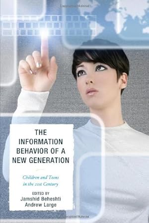 Seller image for The Information Behavior of a New Generation: Children and Teens in the 21st Century [Paperback ] for sale by booksXpress