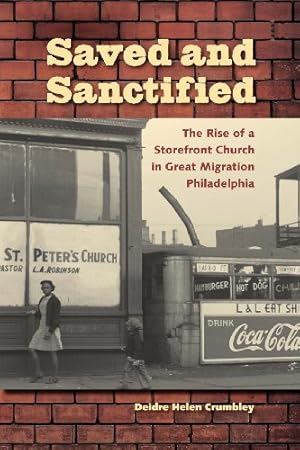 Image du vendeur pour Saved and Sanctified: The Rise of a Storefront Church in Great Migration Philadelphia (History of African-American Religions) by Crumbley, Deidre Helen [Paperback ] mis en vente par booksXpress