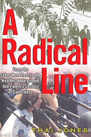 Imagen del vendedor de A Radical Line: From the Labor Movement to the Weather Underground by Jones, Thai [Paperback ] a la venta por booksXpress