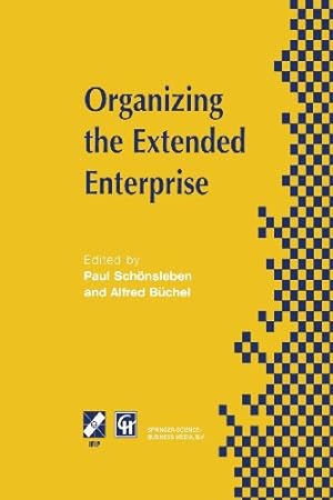 Seller image for Organizing the Extended Enterprise (IFIP Advances in Information and Communication Technology) by Schönsleben, Paul [Paperback ] for sale by booksXpress