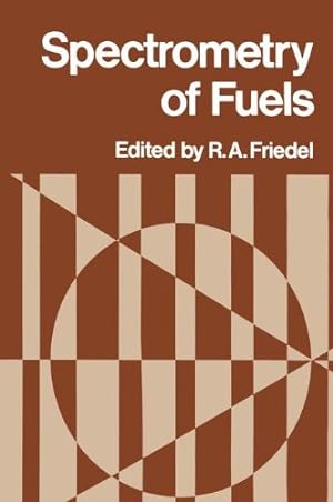 Seller image for Spectrometry of Fuels by A.Friedel, R. [Paperback ] for sale by booksXpress