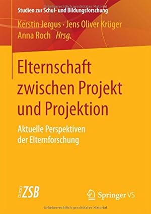 Seller image for Elternschaft zwischen Projekt und Projektion: Aktuelle Perspektiven der Elternforschung (Studien zur Schul- und Bildungsforschung) (German Edition) [Paperback ] for sale by booksXpress