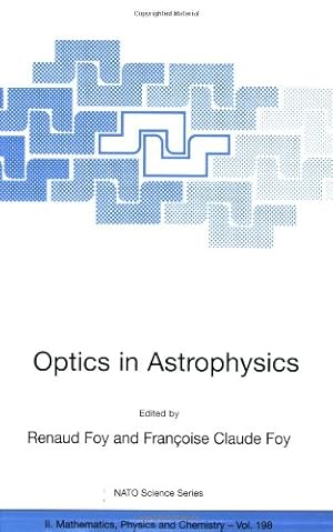 Seller image for Optics in Astrophysics: Proceedings of the NATO Advanced Study Institute on Optics in Astrophysics, Cargèse, France from 16 to 28 September 2002 (Nato Science Series II:) [Paperback ] for sale by booksXpress